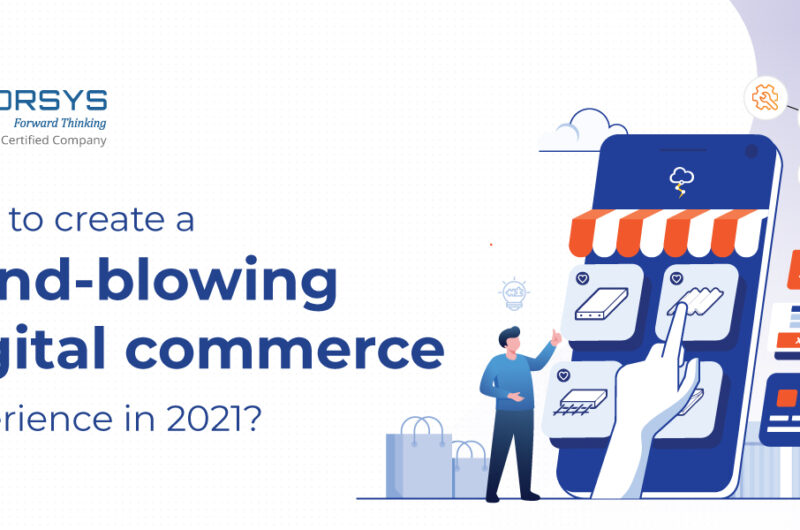 How to create a mind blowing digital commerce experience in 2021