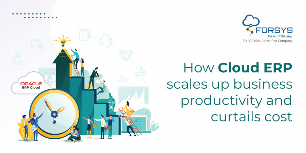 How Cloud ERP scales up business productivity and curtails cost
