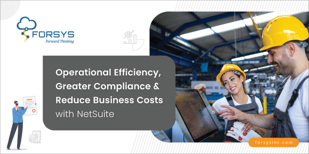 Operational Efficiency, Greater Compliance & Reduce Business Costs with NetSuite