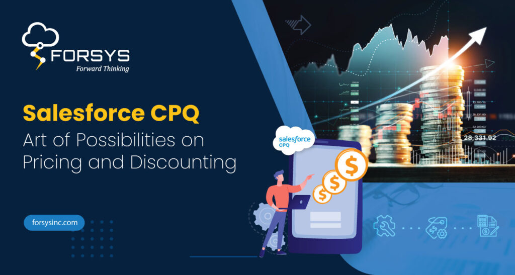 Salesforce CPQ : Art of Possibilities on Pricing and Discounting