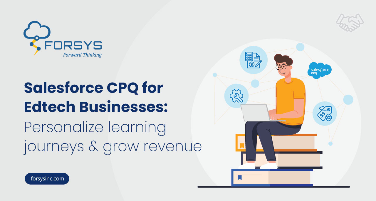 Salesforce CPQ for Edtech Businesses Personalize Learning Journeys and Grow Revenue