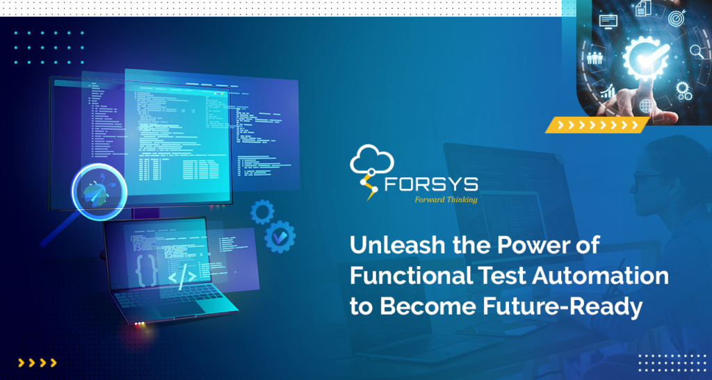 Unleash the Power of Functional Test Automation to Become Future-Ready