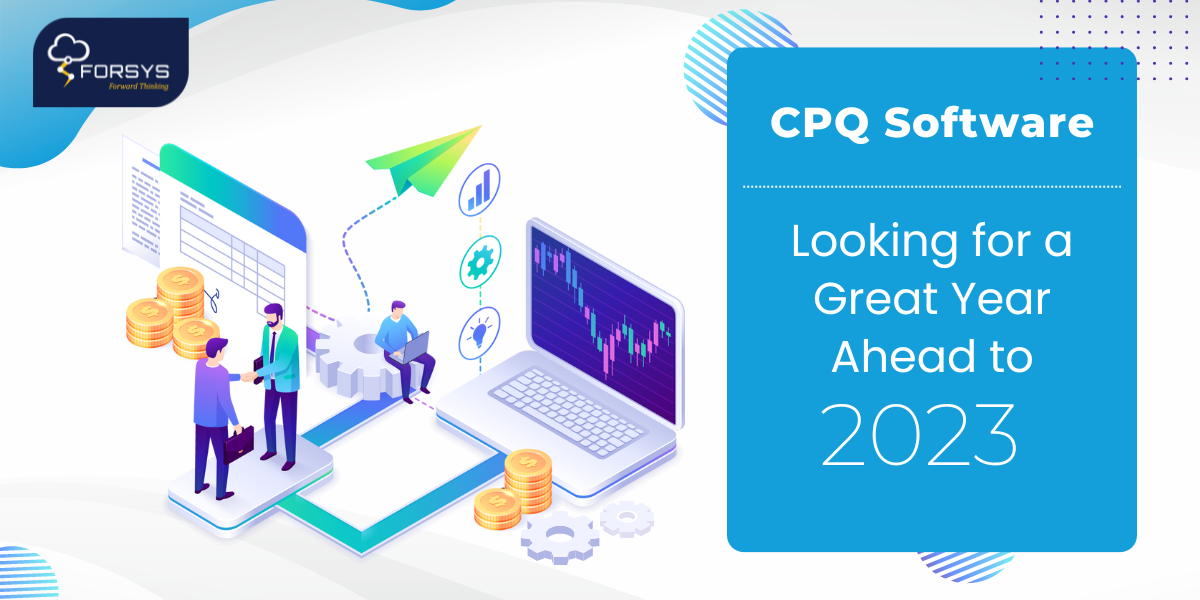 CPQ Software – Looking for a Great Year Ahead to 2023