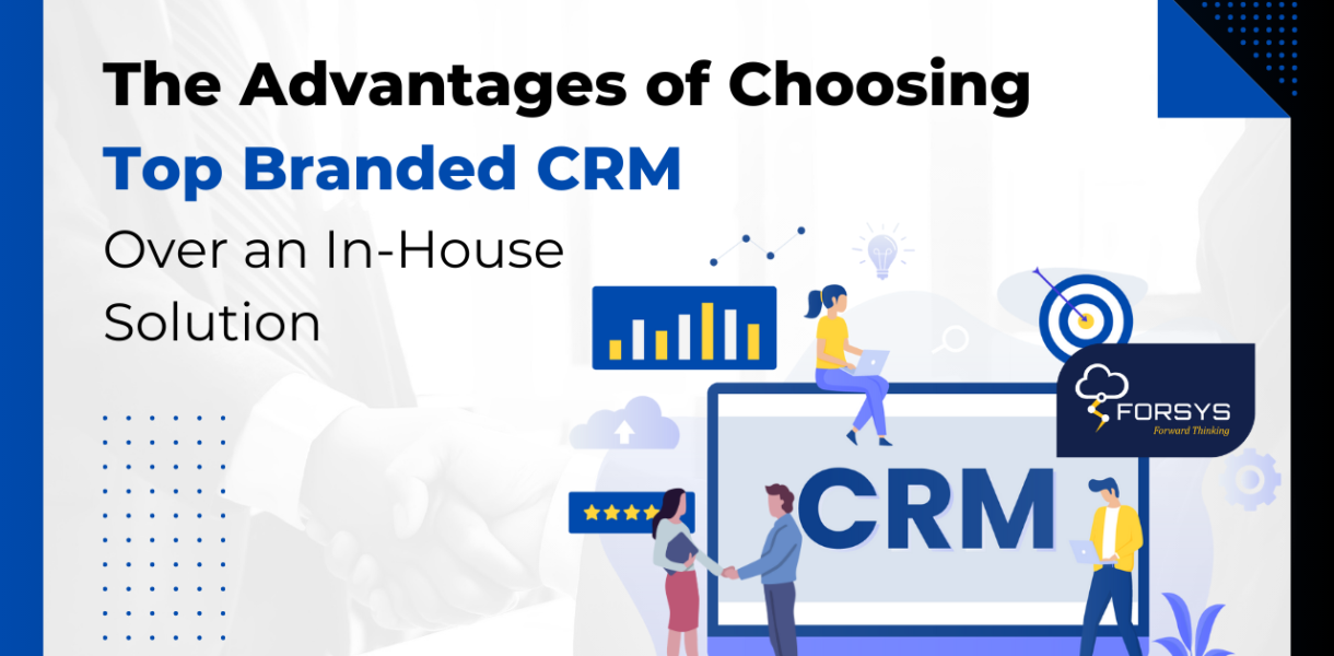 SF CRM Article The Advantages of Choosing Top Branded CRM Over an In House Solution
